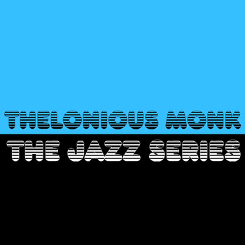 Thelonious Monk - The Jazz Series