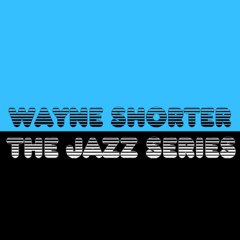 Wayne Shorter - The Jazz Series
