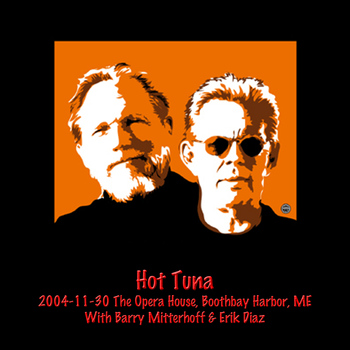 Hot Tuna - 2004-11-30 the Opera House, Boothbay Harbor, ME (Live)