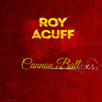 Roy Acuff - Cannon Ball