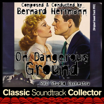 Bernard Herrmann - On Dangerous Ground (Original Sooundtrack) [1951]