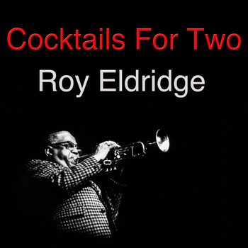 Roy Eldridge - Cocktails For Two