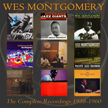 Wes Montgomery - The Complete Recordings 1958-1960