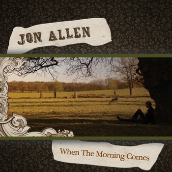 Jon Allen - When The Morning Comes / Sarah
