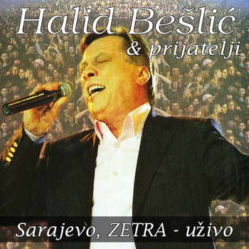 Halid Bešlić & Prijatelji - Zetra Live