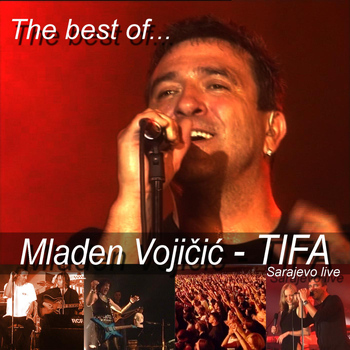 Mladen Vojičić - Tifa - The Best of ...