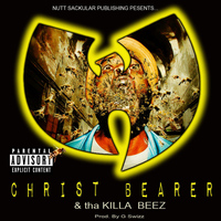 Christ Bearer - Christ Bearer & tha Killa Beez