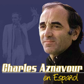 Charles Aznavour - Grandes Exitos En Espanol