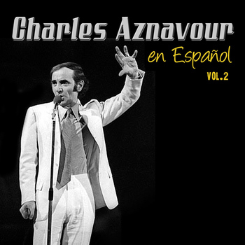 Charles Aznavour - Grandes Exitos En Espanol, Vol. 2