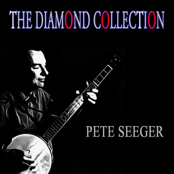 Pete Seeger - The Diamond Collection (Original Recordings)