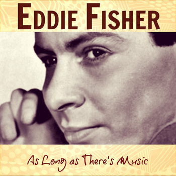 Eddie Fisher - As Long as There's Music