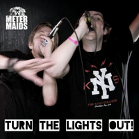 Metermaids - Turn the Lights out!