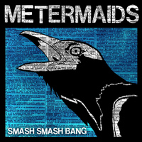 Metermaids - Smash Smash Bang (Clean)