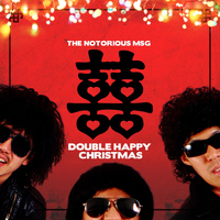 The Notorious MSG - Double Happy Christmas