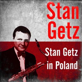 Stan Getz - Stan Getz in Poland