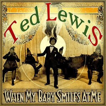 Ted Lewis - When My Baby Smiles at Me