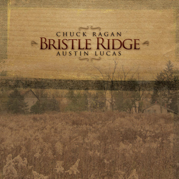 Chuck Ragan and Austin Lucas - Bristle Ridge