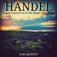 Karl Richter - Handel: Organ Concerto in B Flat Major, Op.4, No. 2