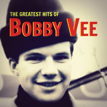 Bobby Vee - The Greatest Hits of Bobby Vee
