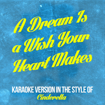 Karaoke - Ameritz - A Dream Is a Wish Your Heart Makes (In the Style of Cinderella) [Karaoke Version] - Single