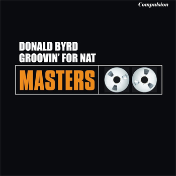 Donald Byrd - Groovin' for Nat