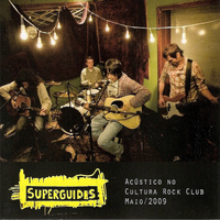 Superguidis - Acustico No Cultura Rock Club, Maio/2009 (Ao Vivo)