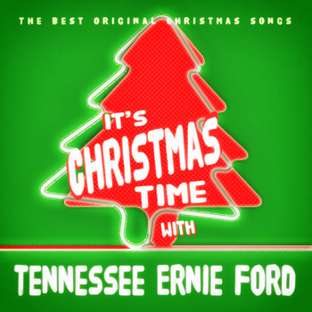 Tennessee Ernie Ford - It's Christmas Time with Tennessee Ernie Ford