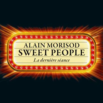 Alain Morisod & Sweet People - La dernière séance