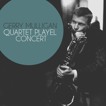 Gerry Mulligan - Gerry Mulligan Quartet Playel Concert