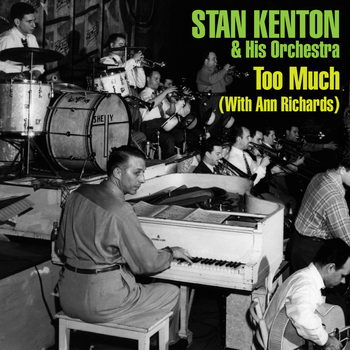 Stan Kenton & His Orchestra - Too Much