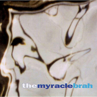 Myracle Brah - The Myracle Brah