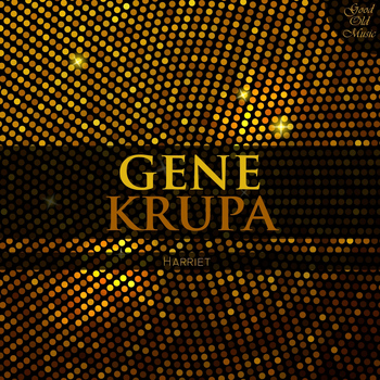 Gene Krupa - Harriet