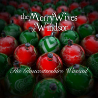 The Merry Wives of Windsor - Gloucestershire Wassail