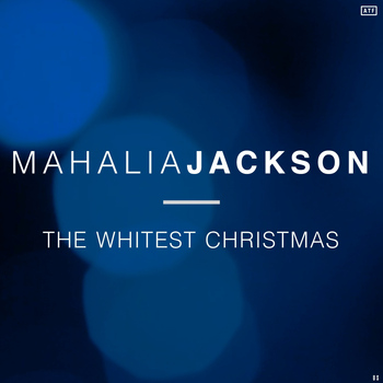 Mahalia Jackson - The Whitest Christmas