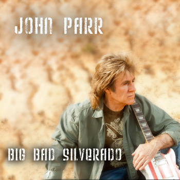 John Parr - Big Bad Silverado
