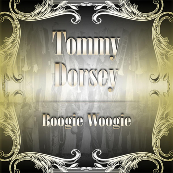 Tommy Dorsey - Boogie Woogie