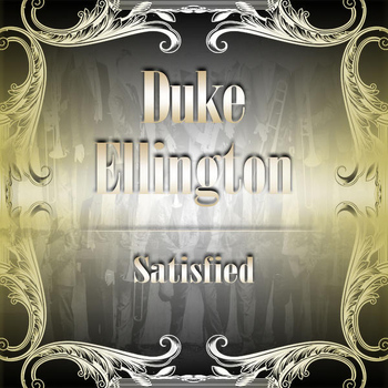 Duke Ellington - Satisfied