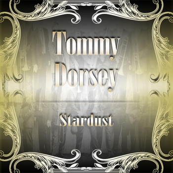 Tommy Dorsey - Stardust