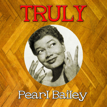 Pearl Bailey - Truly Pearl Bailey