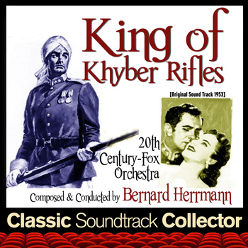 Bernard Herrmann - King of Khyber Rifles (Original Soundtrack) [1953]