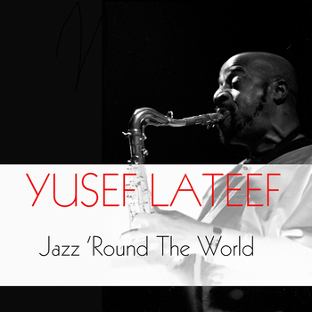 Yusef Lateef - Jazz 'Round The World