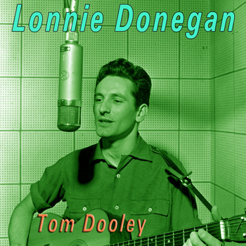Lonnie Donegan - Tom Dooley