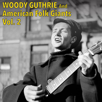 Woody Guthrie - Woody Guthrie and American Folk Giants, Vol. 2