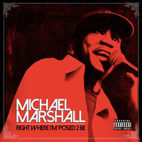 Michael Marshall - Right Where I’m ‘posed 2 Be