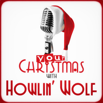 Howlin' Wolf - Your Christmas with Howlin' Wolf