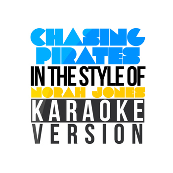 Karaoke - Ameritz - Chasing Pirates (In the Style of Norah Jones) [Karaoke Version] - Single