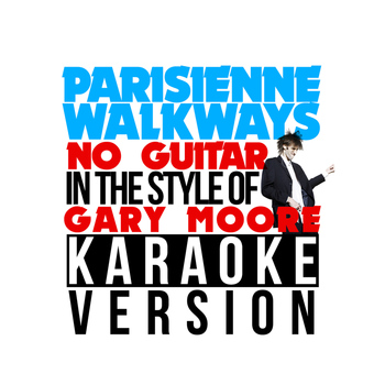 Karaoke - Ameritz - Parisienne Walkways (No Guitar) [In the Style of Gary Moore] [Karaoke Version] - Single
