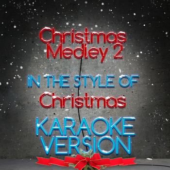 Karaoke - Ameritz - Christmas Medley 2 (In the Style of Christmas) [Karaoke Version] - Single