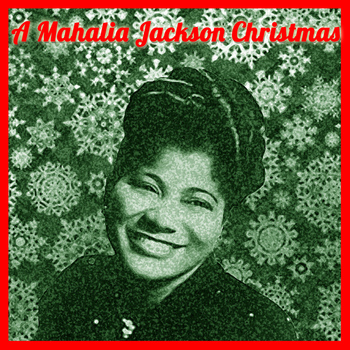 Mahalia Jackson - A Mahalia Jackson Christmas