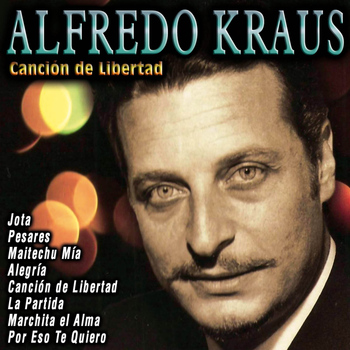 Alfredo Kraus - Alfredo Kraus - Canción de Libertad